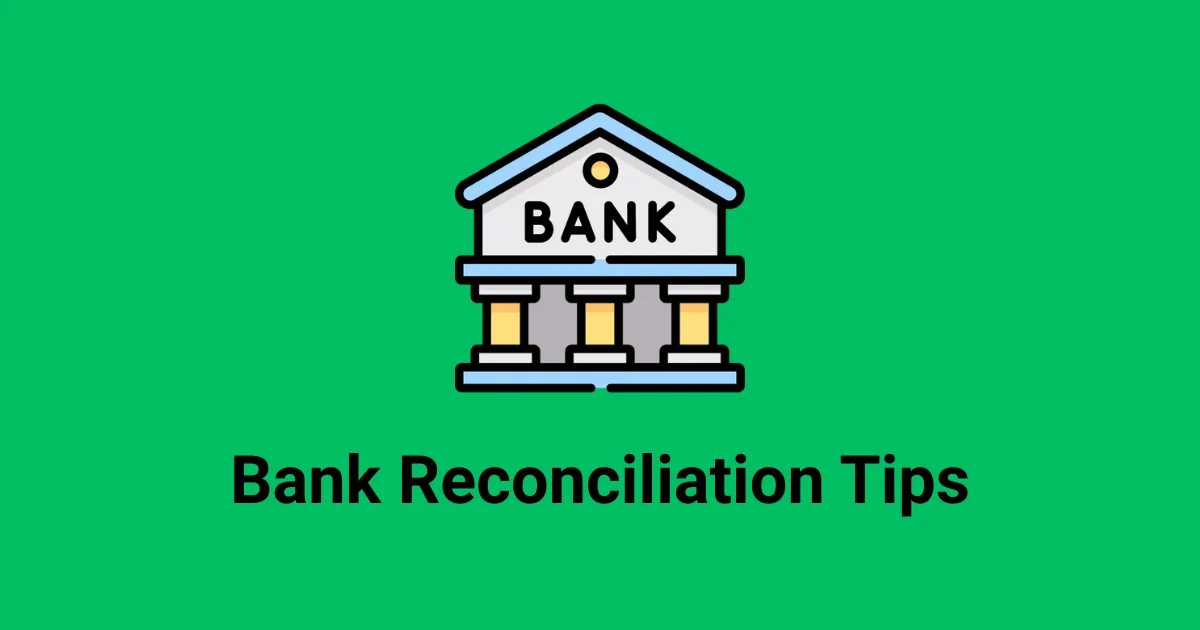 10 Bank Reconciliation Tips to Close Your Books Faster and Catch Every Error